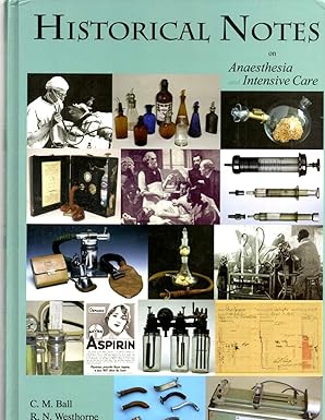 HISTORICAL NOTES ON ANAESTHESIA AND INTENSIVE CARE (2012)